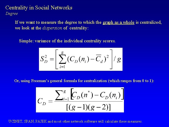 Centrality in Social Networks Degree If we want to measure the degree to which