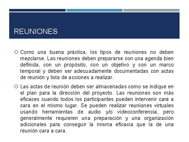 REUNIONES Como una buena práctica, los tipos de reuniones no deben mezclarse. Las reuniones