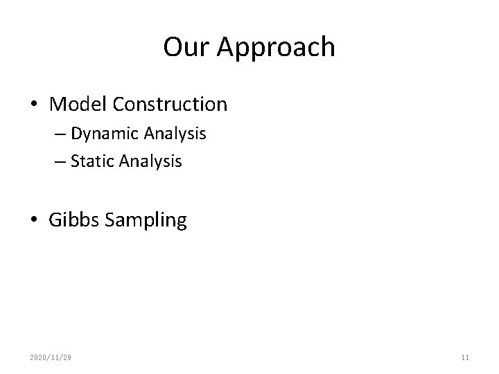 Our Approach • Model Construction – Dynamic Analysis – Static Analysis • Gibbs Sampling