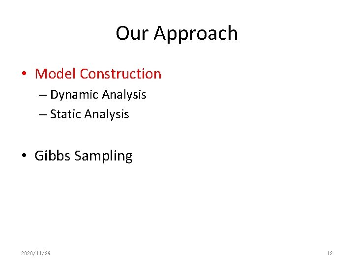 Our Approach • Model Construction – Dynamic Analysis – Static Analysis • Gibbs Sampling