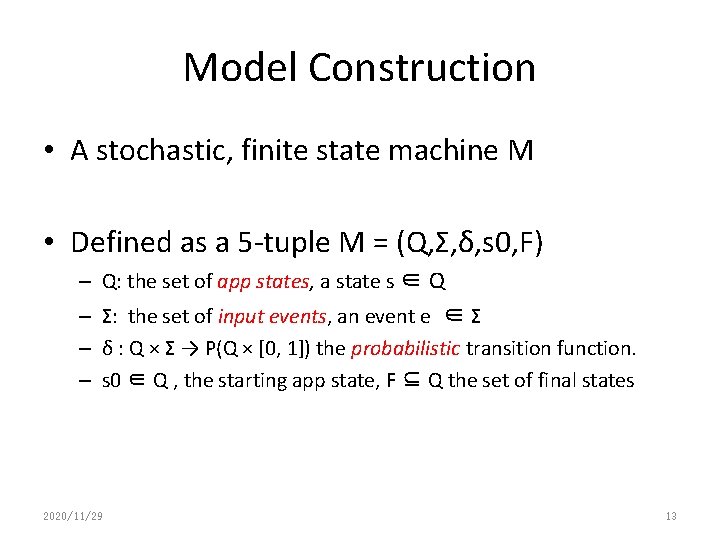 Model Construction • A stochastic, finite state machine M • Defined as a 5 Model Construction • A stochastic, finite state machine M • Defined as a 5