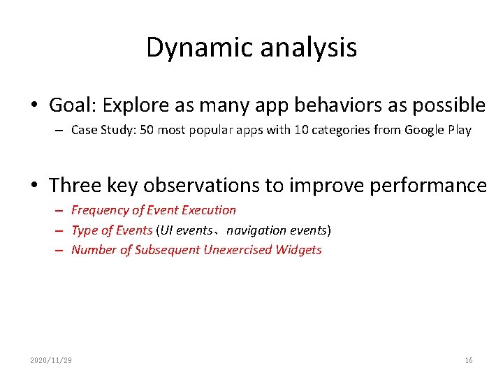 Dynamic analysis • Goal: Explore as many app behaviors as possible – Case Study: