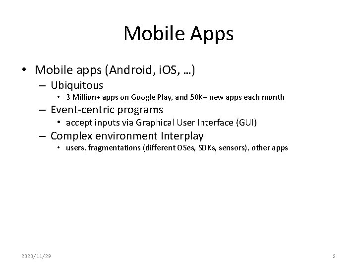 Mobile Apps • Mobile apps (Android, i. OS, …) – Ubiquitous • 3 Million+