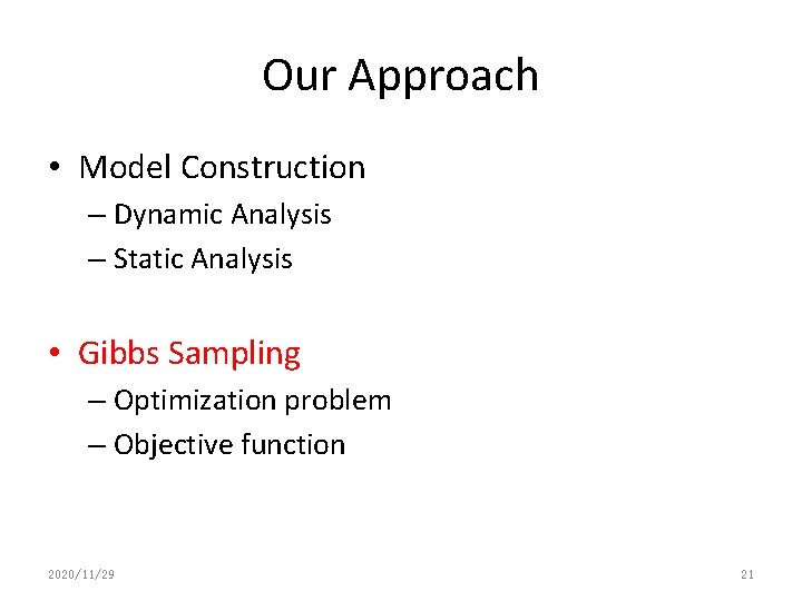 Our Approach • Model Construction – Dynamic Analysis – Static Analysis • Gibbs Sampling