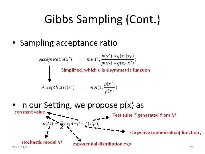 Gibbs Sampling (Cont. ) • Sampling acceptance ratio Simplified, which q is a symmetric Gibbs Sampling (Cont. ) • Sampling acceptance ratio Simplified, which q is a symmetric
