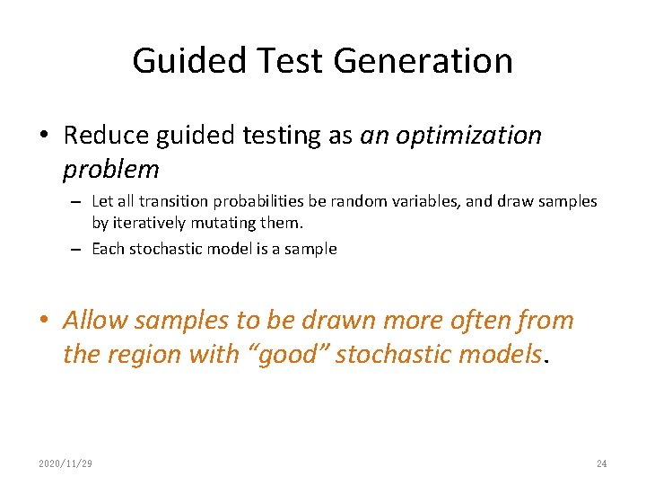 Guided Test Generation • Reduce guided testing as an optimization problem – Let all