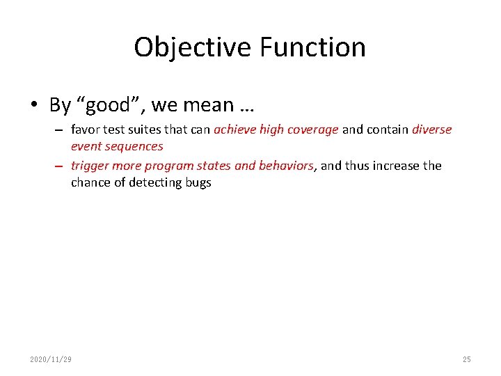 Objective Function • By “good”, we mean … – favor test suites that can