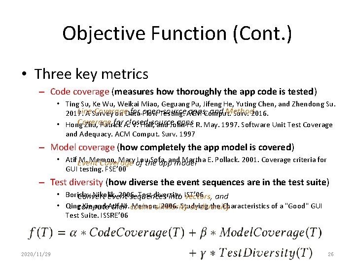 Objective Function (Cont. ) • Three key metrics – Code coverage (measures how thoroughly