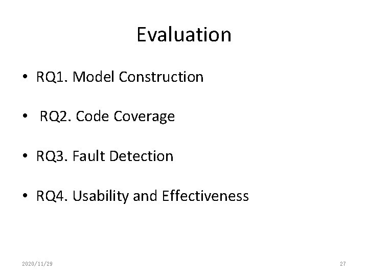 Evaluation • RQ 1. Model Construction • RQ 2. Code Coverage • RQ 3.