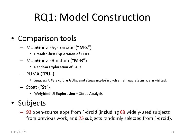 RQ 1: Model Construction • Comparison tools – Mobi. Guitar-Systematic (“M-S”) • Breadth-first Exploration RQ 1: Model Construction • Comparison tools – Mobi. Guitar-Systematic (“M-S”) • Breadth-first Exploration