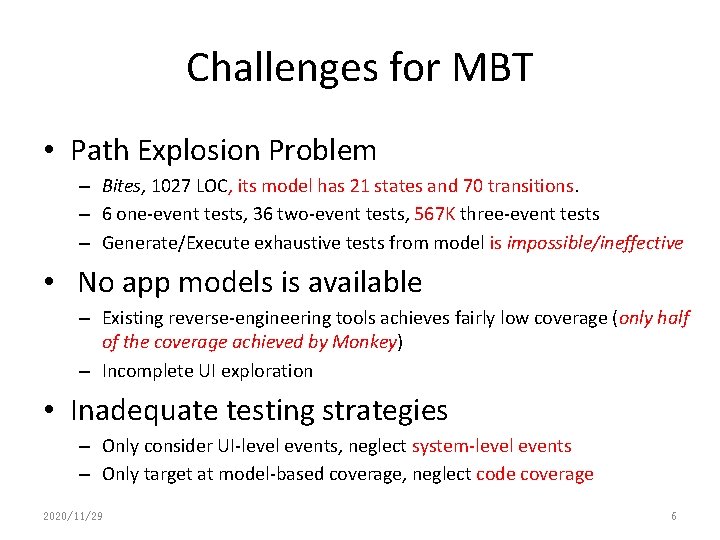 Challenges for MBT • Path Explosion Problem – Bites, 1027 LOC, its model has Challenges for MBT • Path Explosion Problem – Bites, 1027 LOC, its model has