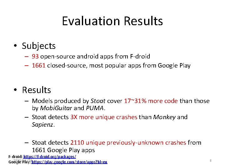 Evaluation Results • Subjects – 93 open-source android apps from F-droid – 1661 closed-source,