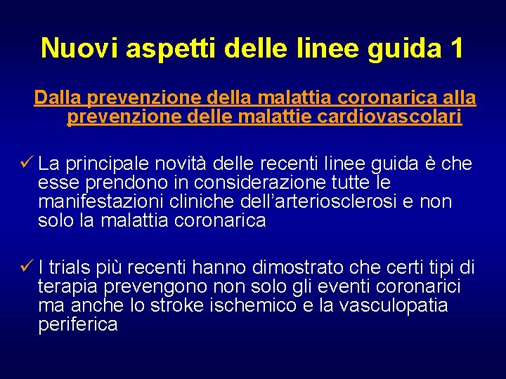 Nuovi aspetti delle linee guida 1 Dalla prevenzione della malattia coronarica alla prevenzione delle