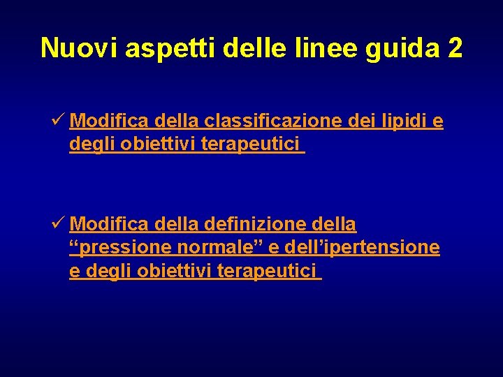 Nuovi aspetti delle linee guida 2 ü Modifica della classificazione dei lipidi e degli