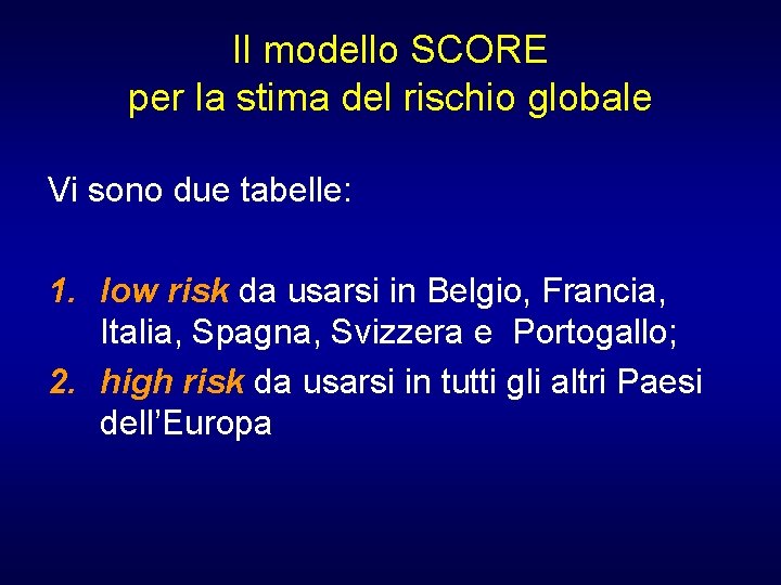 Il modello SCORE per la stima del rischio globale Vi sono due tabelle: 1.