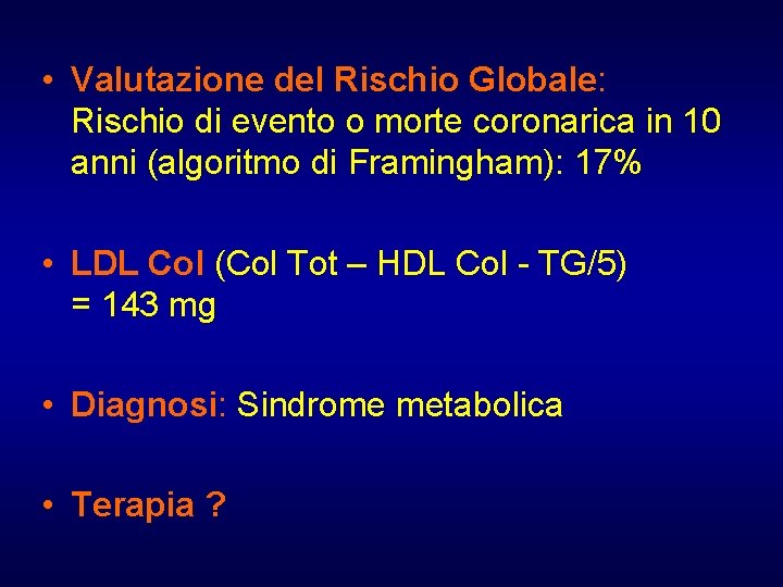  • Valutazione del Rischio Globale: Rischio di evento o morte coronarica in 10