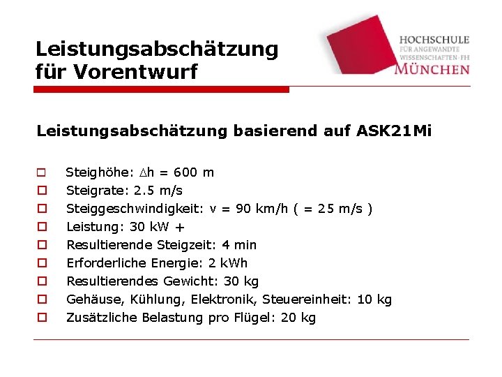 Leistungsabschätzung für Vorentwurf Leistungsabschätzung basierend auf ASK 21 Mi o o o o o