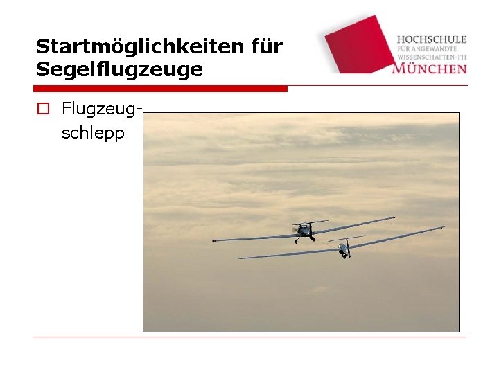 Startmöglichkeiten für Segelflugzeuge o Flugzeugschlepp 