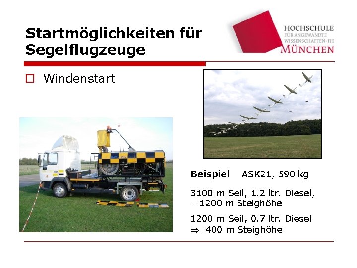 Startmöglichkeiten für Segelflugzeuge o Windenstart Beispiel ASK 21, 590 kg 3100 m Seil, 1.
