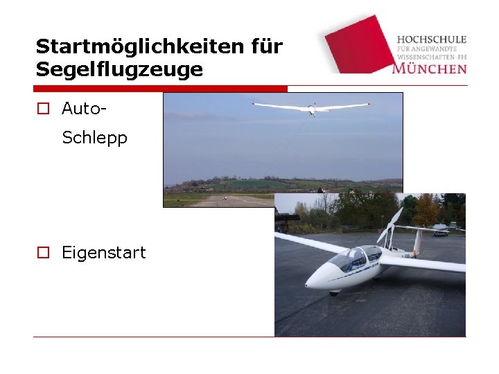 Startmöglichkeiten für Segelflugzeuge o Auto. Schlepp o Eigenstart 
