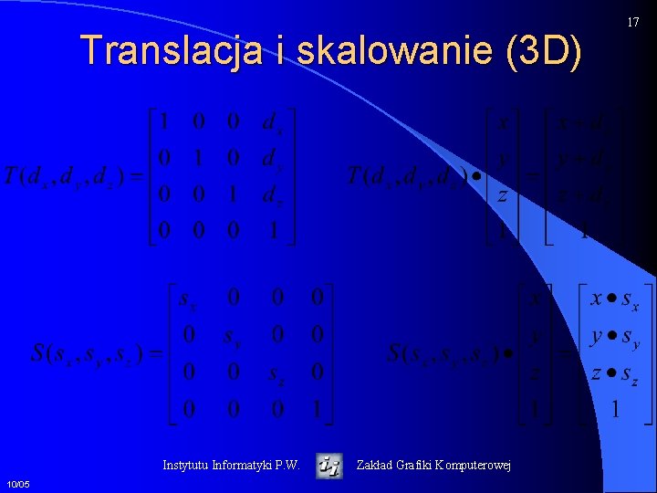 Translacja i skalowanie (3 D) Instytutu Informatyki P. W. 10/05 Zakład Grafiki Komputerowej 17