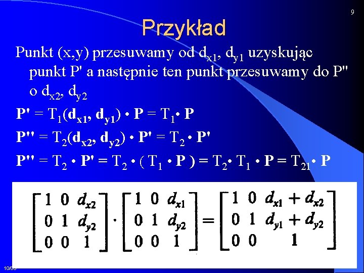 Przykład Punkt (x, y) przesuwamy od dx 1, dy 1 uzyskując punkt P' a