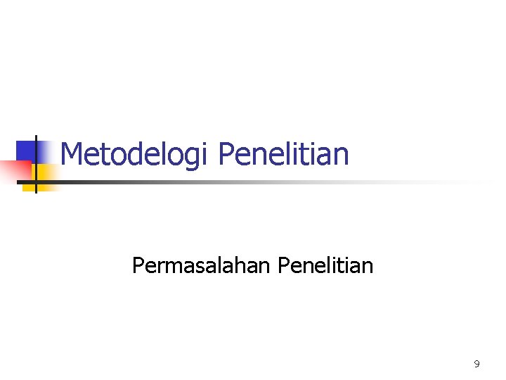 Metodelogi Penelitian Permasalahan Penelitian 9 