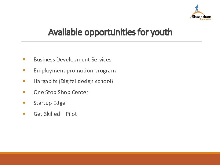 Available opportunities for youth § Business Development Services § Employment promotion program § Hargabits