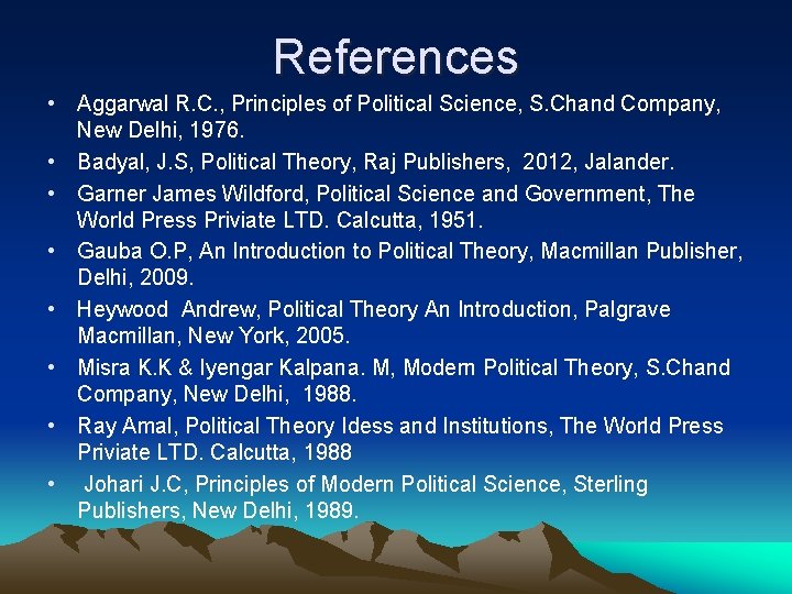 References • Aggarwal R. C. , Principles of Political Science, S. Chand Company, New
