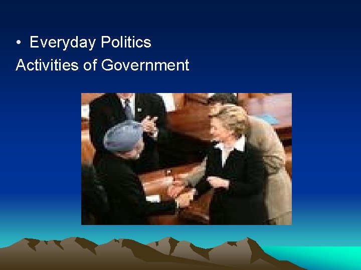  • Everyday Politics Activities of Government 