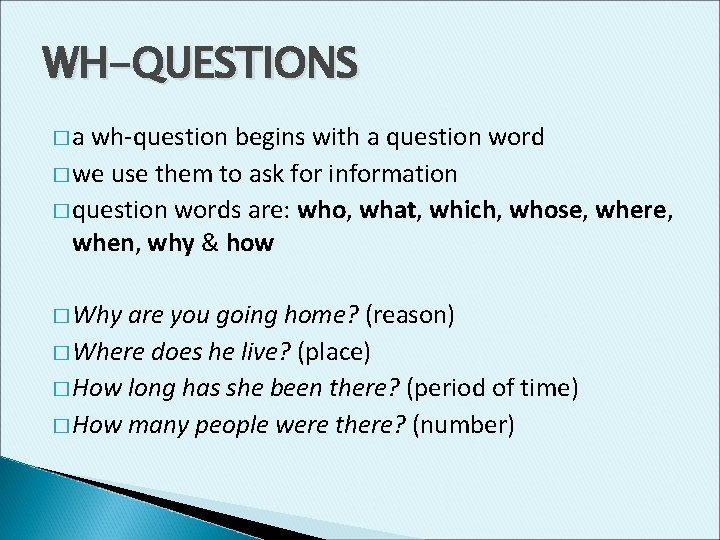 WH-QUESTIONS �a wh-question begins with a question word � we use them to ask