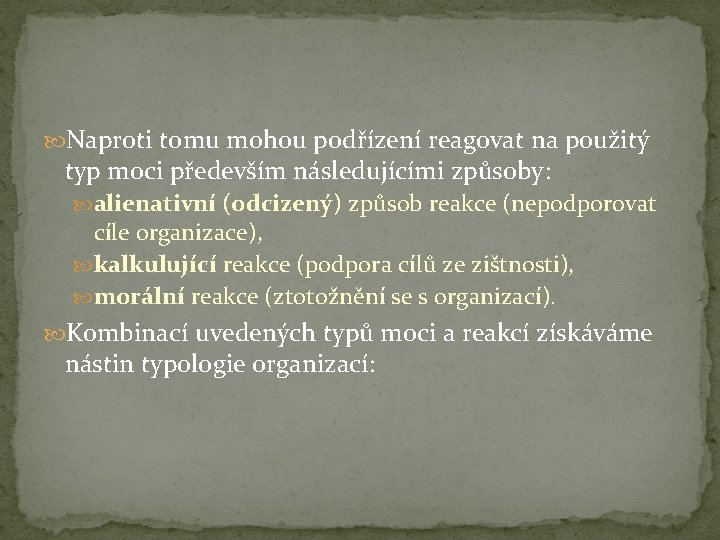  Naproti tomu mohou podřízení reagovat na použitý typ moci především následujícími způsoby: alienativní