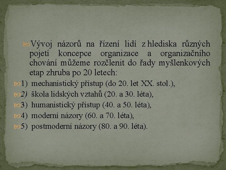  Vývoj názorů na řízení lidí z hlediska různých pojetí koncepce organizace a organizačního