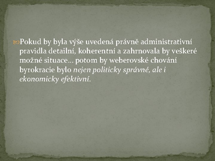  Pokud by byla výše uvedená právně administrativní pravidla detailní, koherentní a zahrnovala by