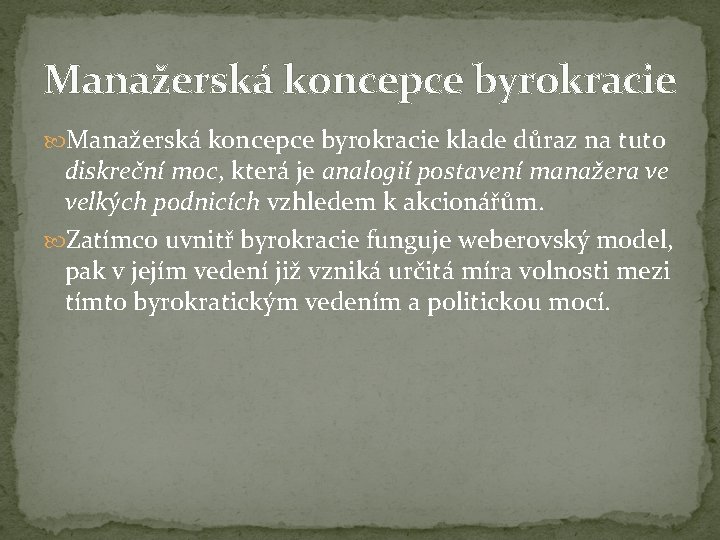 Manažerská koncepce byrokracie klade důraz na tuto diskreční moc, která je analogií postavení manažera