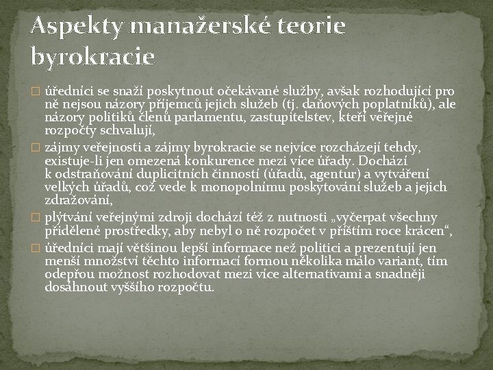 Aspekty manažerské teorie byrokracie � úředníci se snaží poskytnout očekávané služby, avšak rozhodující pro