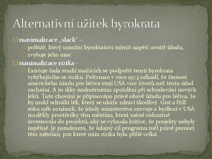 Alternativní užitek byrokrata � maximalizace „slack“ – � polštář, který umožní byrokratovi mírnit napětí