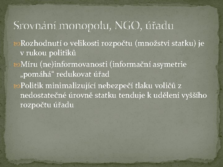 Srovnání monopolu, NGO, úřadu Rozhodnutí o velikosti rozpočtu (množství statku) je v rukou politiků