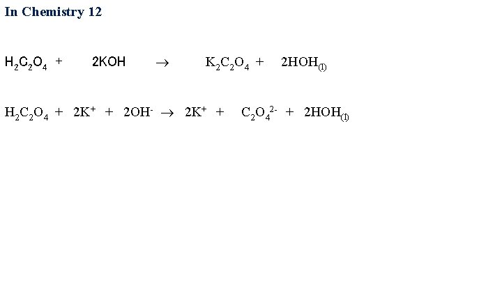 In Chemistry 12 H 2 C 2 O 4 + 2 KOH K 2
