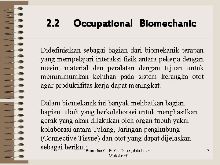 2. 2 Occupational Biomechanic Didefinisikan sebagai bagian dari biomekanik terapan yang mempelajari interaksi fisik