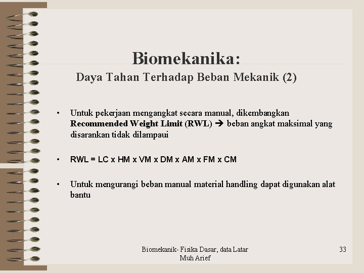 Biomekanika: Daya Tahan Terhadap Beban Mekanik (2) • Untuk pekerjaan mengangkat secara manual, dikembangkan
