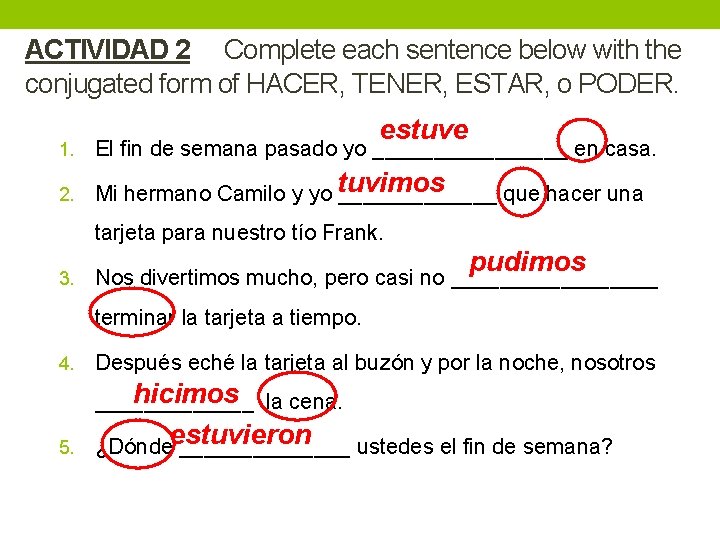 ACTIVIDAD 2 Complete each sentence below with the conjugated form of HACER, TENER, ESTAR,