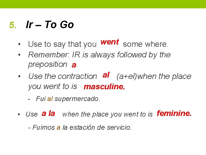 5. Ir – To Go • Use to say that you went some where.