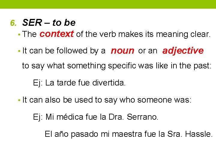 6. SER – to be • The context of the verb makes its meaning