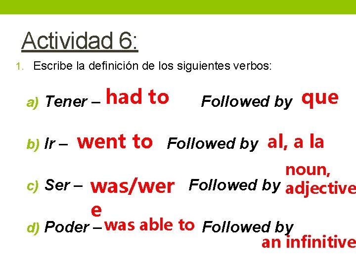Actividad 6: 1. Escribe la definición de los siguientes verbos: a) Tener – b)