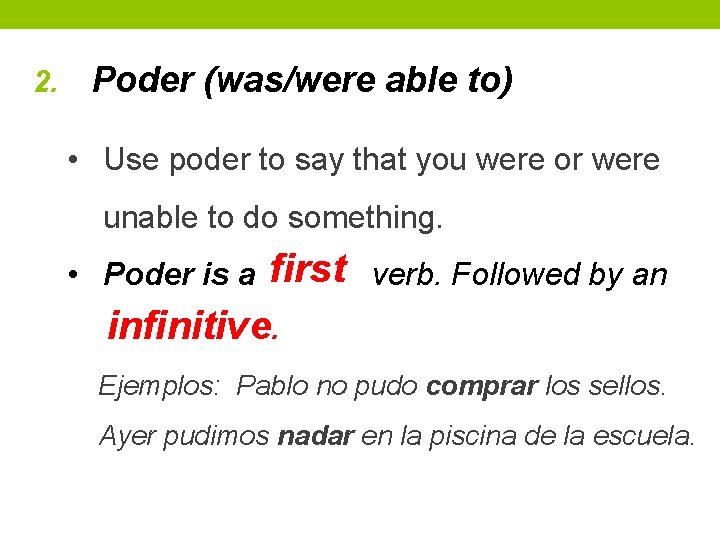 2. Poder (was/were able to) • Use poder to say that you were or