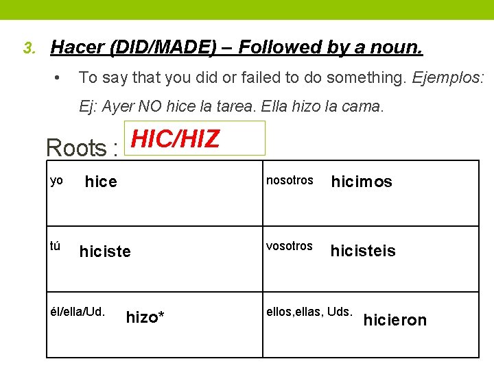 3. Hacer (DID/MADE) – Followed by a noun. • To say that you did