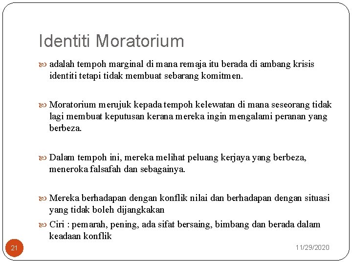 Identiti Moratorium adalah tempoh marginal di mana remaja itu berada di ambang krisis identiti