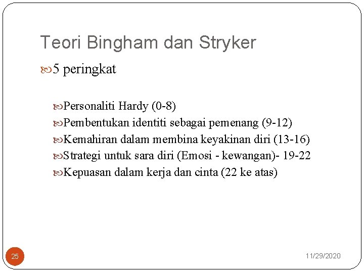 Teori Bingham dan Stryker 5 peringkat Personaliti Hardy (0 -8) Pembentukan identiti sebagai pemenang