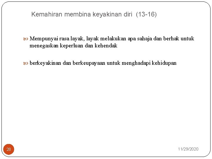 Kemahiran membina keyakinan diri (13 -16) Mempunyai rasa layak, layak melakukan apa sahaja dan